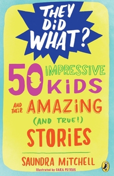 Paperback 50 Impressive Kids and Their Amazing (and True!) Stories Book