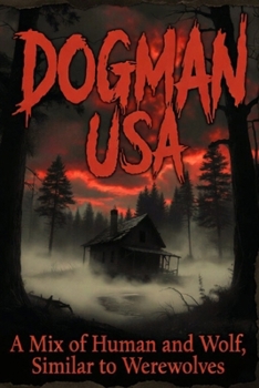 Paperback Dogman: America's Wolf-Man Legend Between Myth and Reality Book
