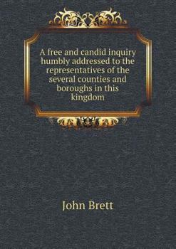 Paperback A free and candid inquiry humbly addressed to the representatives of the several counties and boroughs in this kingdom Book