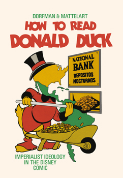 Paperback How to Read Donald Duck: Imperialist Ideology in the Disney Comic Book