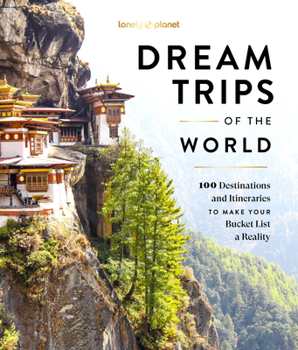 Hardcover Lonely Planet Dream Trips of the World: 100 Destinations & Itineraries Detailed Maps & Insider Tips 2 Day to 3 Week Trips Bucket List Travel Book