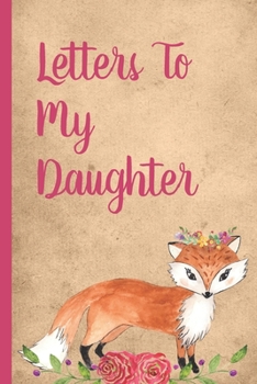 Letters To My Daughter: Mother Writes Letter To Baby Girl Infant Daughter in this Prompt Fill in Keepsake Memory Page Journal For: Anyone That loves a great Baby Shower or New Mom Gift.