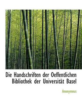Paperback Die Handschriften Der Oeffentlichen Bibliothek Der Universitat Basel [Large Print] Book