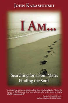 Paperback I Am...: Searching for a Soul Mate, Finding the Soul Book