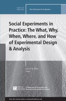 Social Experiments in Practice: The What, Why, When, Where, and How of Experimental Design and Analysis - Book #152 of the New Directions for Evaluation