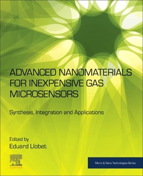 Paperback Advanced Nanomaterials for Inexpensive Gas Microsensors: Synthesis, Integration and Applications Book