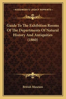 Paperback Guide To The Exhibition Rooms Of The Departments Of Natural History And Antiquities (1860) Book