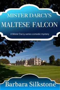 Mister Darcy's Maltese Falcon - Book #8 of the Mister Darcy