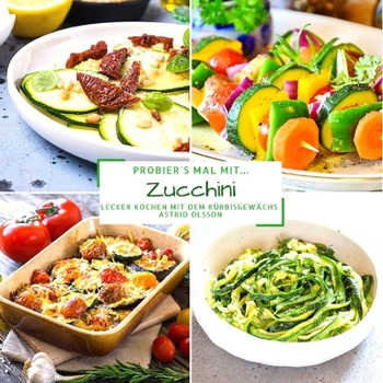 Paperback Probier's mal mit...Zucchini: Lecker Kochen mit dem K?rbisgew?chs [German] Book