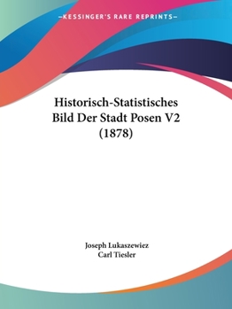 Paperback Historisch-Statistisches Bild Der Stadt Posen V2 (1878) [German] Book