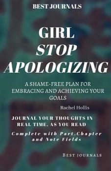 Paperback Book Journals: Girl Stop Apologizing: A Shame-Free Plan For Embracing And Achieving Your Goals: Rachel Hollis: Journal Your Thoughts Book