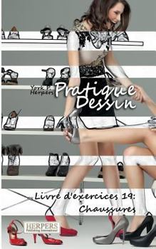 Paperback Pratique Dessin - Livre d'exercices 19: Chaussures [French] Book