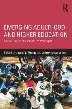 Paperback Emerging Adulthood and Higher Education: A New Student Development Paradigm Book