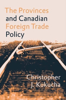 Hardcover The Provinces and Canadian Foreign Trade Policy Book