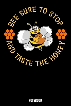 Paperback Bee Sure To Stop And Taste The Honey Notebok: Bee Notizbuch: Notizbuch A5 karierte 110 Seiten, Notizheft / Tagebuch / Reise Journal, perfektes Geschen Book