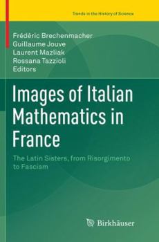 Images of Italian Mathematics in France: The Latin Sisters, from Risorgimento to Fascism