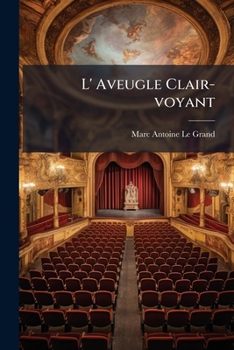 Paperback L' Aveugle Clair-voyant: Comédie En Un Acte Et En Vers... [French] Book