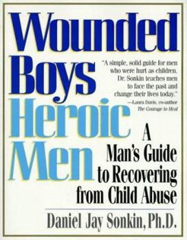 Paperback Wounded Boys Heroic Men: A Man's Guide to Recovering from Child Abuse Book