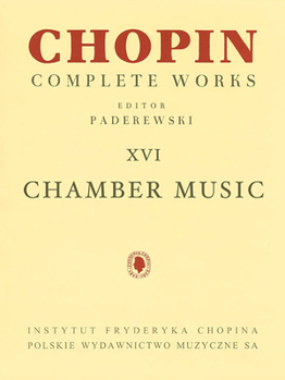 Paperback Chamber Music - Chopin Complete Works Vol. XVI: For Cello and Piano, Violin, Cello and Piano, Flute and Piano Book