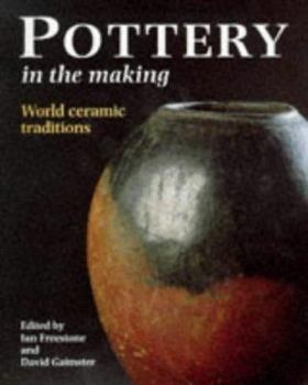 Paperback POTTERY IN THE MAKING : WORLD CERAMIC TRADITIONS Book