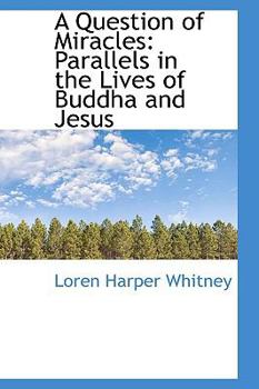 A Question of Miracles: Parallels in the Lives of Buddha and Jesus