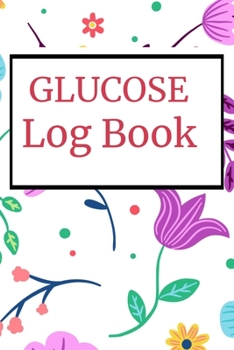 Glucose Log Book: Booklet Logbook Diabetes Lined Journal Diabetic Notebook Daily Prick Diary Food Record Tracker Organizer 2 Years Good Gift For Men ... Tracking Paperback Cover 122 Pages Inch Sized