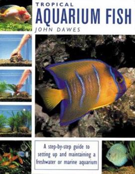 Paperback Tropical Aquarium Fish: A Step-By-Step Guide to Setting Up and Maintaining a Freshwater or Marine Aquarium Book