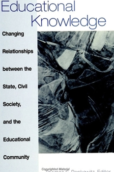 Paperback Educational Knowledge: Changing Relationships Between the State, Civil Society and the Educational Community Book