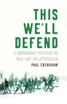 Paperback This We'll Defend: A Noncombat Veteran on War and Its Aftermath Book