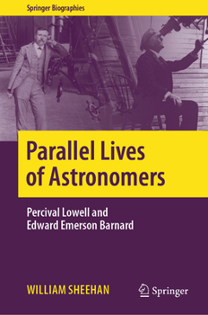 Hardcover Parallel Lives of Astronomers: Percival Lowell and Edward Emerson Barnard Book