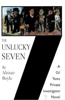 Hardcover The Unlucky Seven: A Gil Yates Private Investigator Novel Book