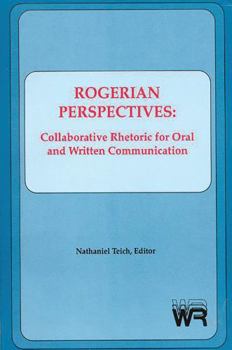 Hardcover Rogerian Perspectives: Collaborative Rhetoric for Oral and Written Communication Book