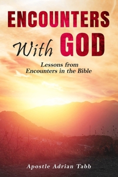 Encounters With God: Lessons from Encounters in the Bible
