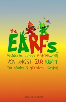 Paperback The Earfs - Von Angst zur Kraft: Entdecke deine Gefühlswelt für starke & glückliche Kinder! Eine Geschichte über Gefühle und Selbstbewusstsein The Ear [German] Book