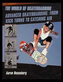 Paperback Advanced Skateboarding: From Kick Turns to Catching Air Book