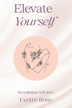 Paperback Elevate Yourself: Reclaiming Self-love Book