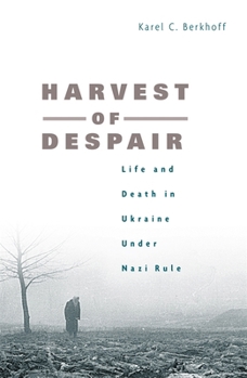 Paperback Harvest of Despair: Life and Death in Ukraine Under Nazi Rule Book