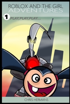 Paperback Roblox and the Girl Adventures: Play, Play, Play... Book
