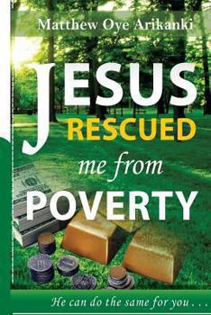 Paperback Jesus Rescued me from Poverty: He can do the same for you Book