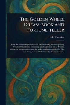 Paperback The Golden Wheel Dream-book and Fortune-teller Book