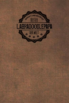 Paperback Gepr?ft und Best?tigt bester Labradoodlepapa der Welt: Notizbuch f?r M?nner, die Labradoodle &#9829; lieben - Geschenkidee - Geschenke - Geschenk [German] Book