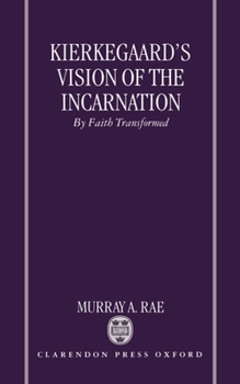 Hardcover Kierkegaard's Vision of the Incarnation: By Faith Transformed Book