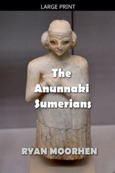 Paperback The Anunnaki Sumerians [Large Print] Book