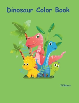 Dinosaur Color Book: For All Ages