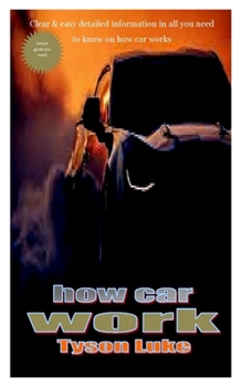 Paperback How Car Work: Clear & easy detailed information in all you need to know on how car works Book