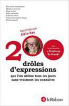 Paperback Le Robert - 200 droles d'expressions qu'on utilise tous les jours sans vraiment les connaitre (French Edition) [French] Book