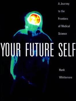 Hardcover Your Future Self: A Journey to the Frontiers of Molecular Medicine Book