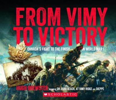 Hardcover From Vimy to Victory: Canada's Fight to the Finish in World War I Book