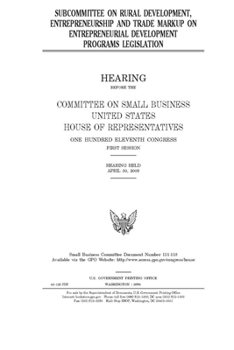 Paperback Subcommittee on Rural Development, Entrepreneurship and Trade markup on entrepreneurial development programs legislation Book