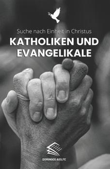 Paperback Katholiken und Evangelikale: Suche nach Einheit in Christus [German] Book